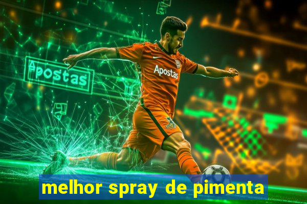 melhor spray de pimenta